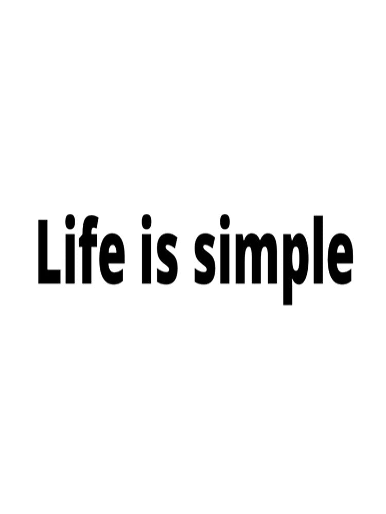 Life is simple by Dostaishop