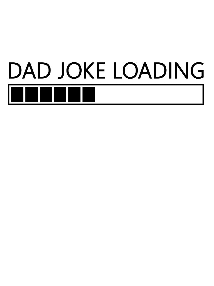 Dad Joke Loading... by The Store
