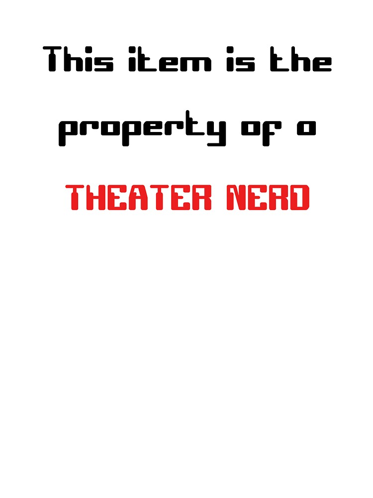 Funny 'This item is the property of a Theater Nerd' on white gift by Stageystuff