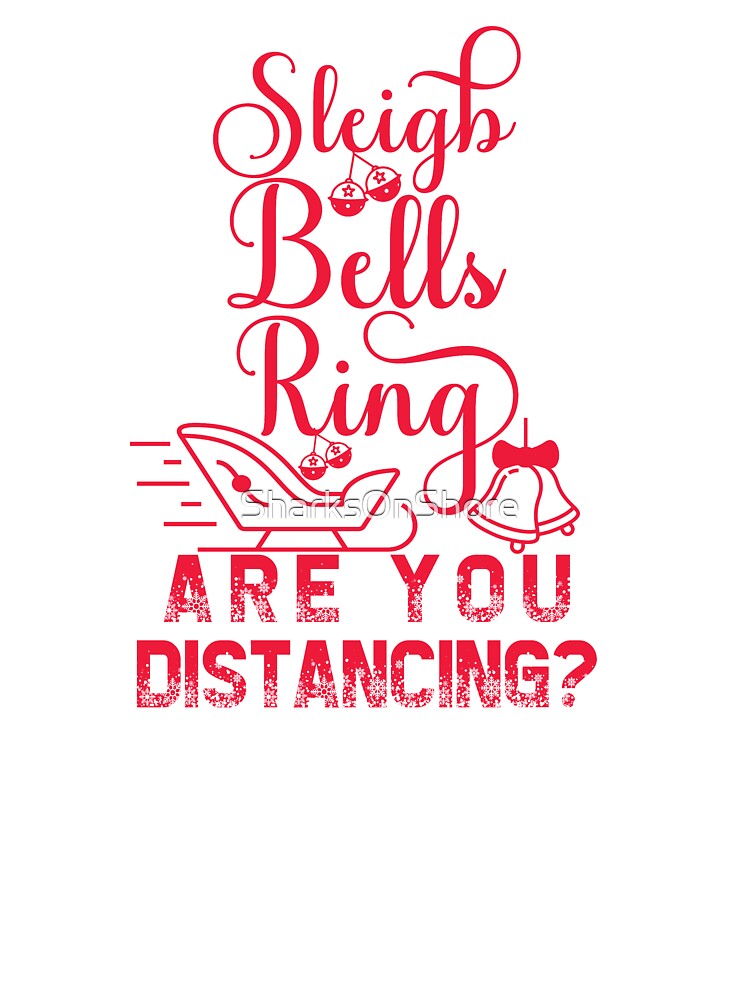 Sleigh Bells Ring, Are You Distancing? by SharksOnShore