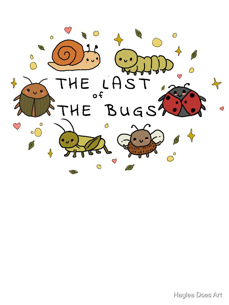The Last of the Bugs by Haylea Does Art