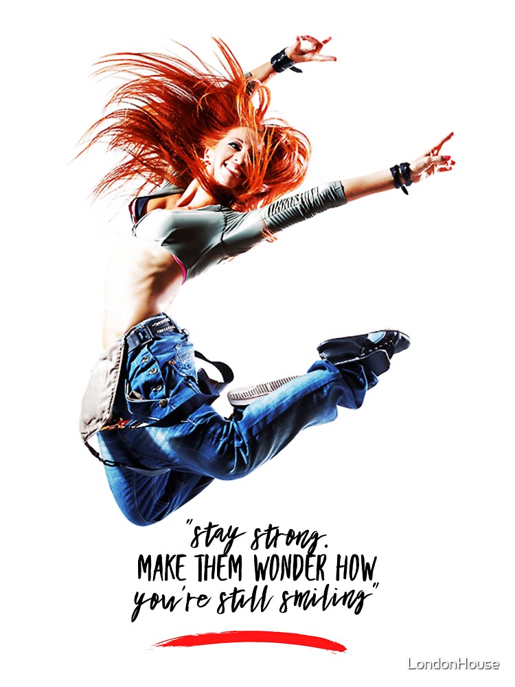 "Stay Strong.  Make Them Wonder How..." by LondonHouse