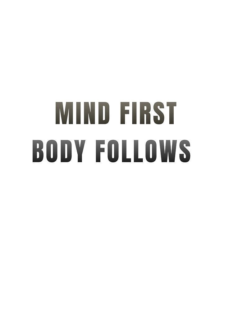 Mind First. Body Follows. by MaciejErdon