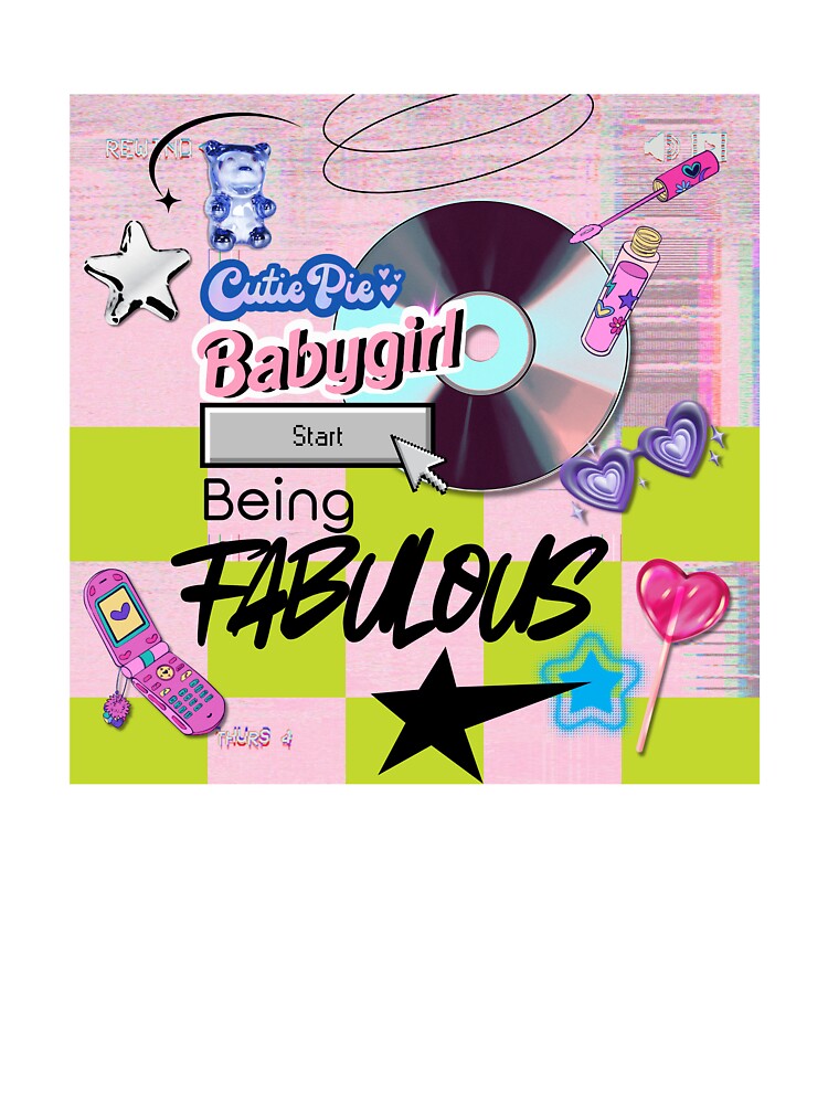 Cutie Pie Babygirl Start Being Fabulous Y2K by peepprints