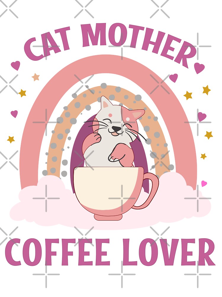 Cat Mother Coffee Lover - cat coffee lover - cat coffee quote by MOONINSPIRATION