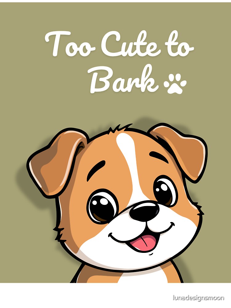 Too Cute to Bark Cute Puppy | Sage Green Aesthetic Dog | Funny Kawaii Dog Lover Gift by lunadesignsmoon