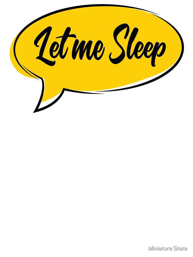 Let Me Sleep - Minimalist Yellow Speech Bubble Art by Miniature Store