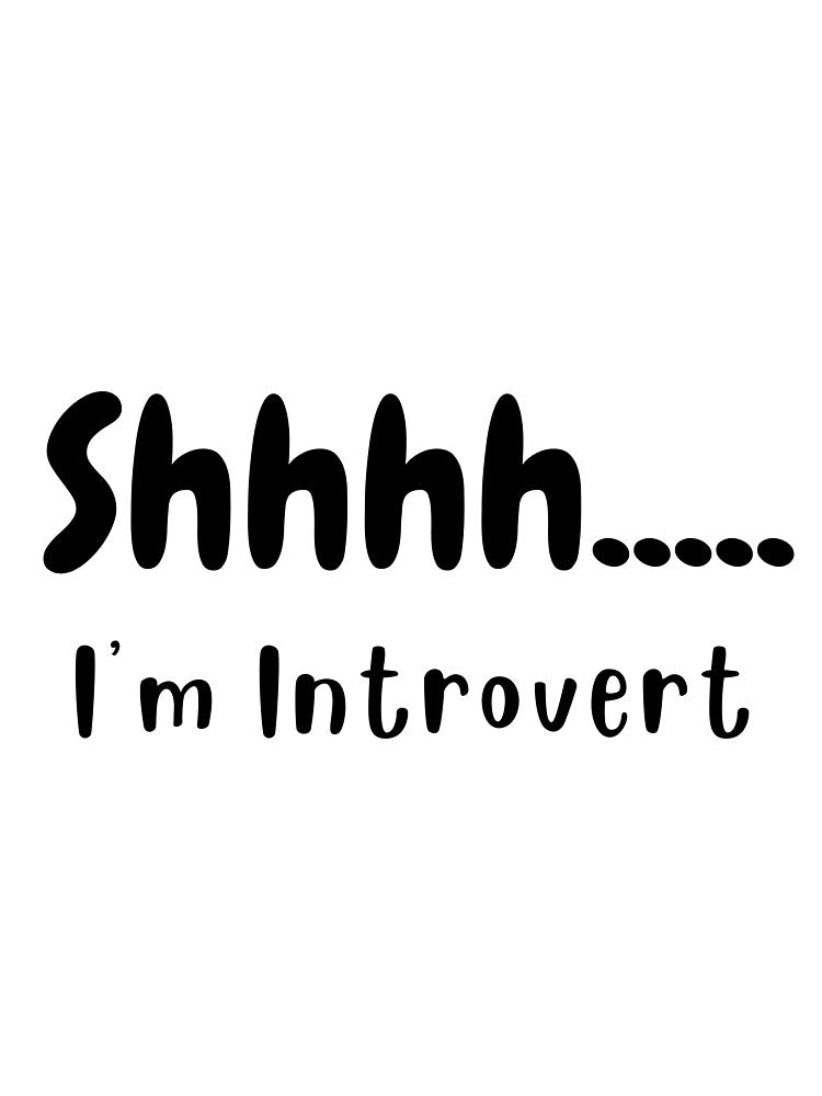 Shhh... I'm Introvert by Designs By Haris
