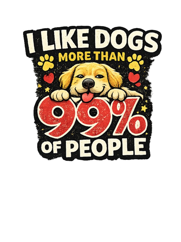 I Like Dogs More Than 99 Percent Of People Funny Dog Lover Design by InjeyArt