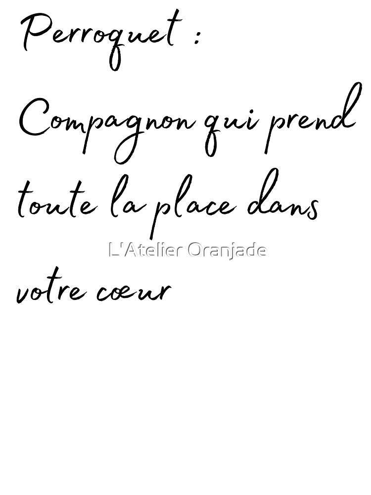 Parrot take all the place in your hearth french quote by L'Atelier Oranjade