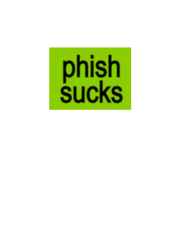 Phish Sucks but it's brat by Phish Sucks
