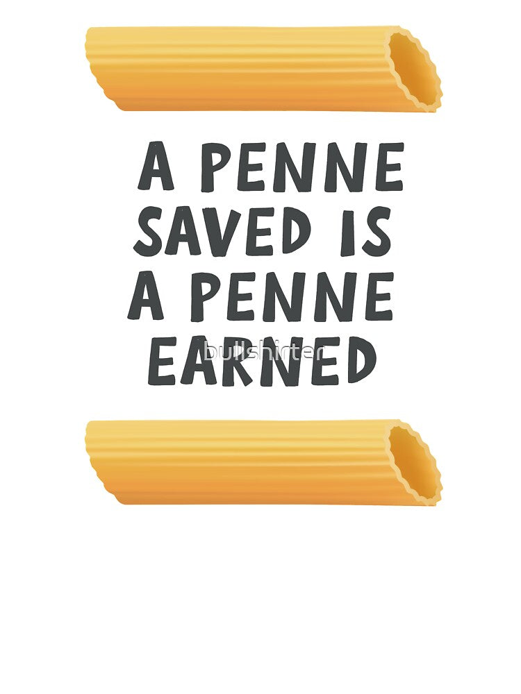 Funny Pasta Pun - A Penne Saved... by bullshirter