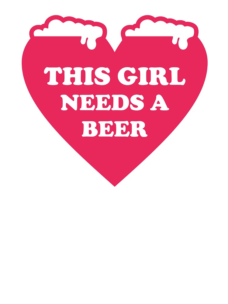 This Girl Needs A Beer - Good Beer Drinker - Beer Break - Native Drunk Beer is made by men wine by god - Beer Lover - Beer Fanatic - Beer is Life by mellinnshirts