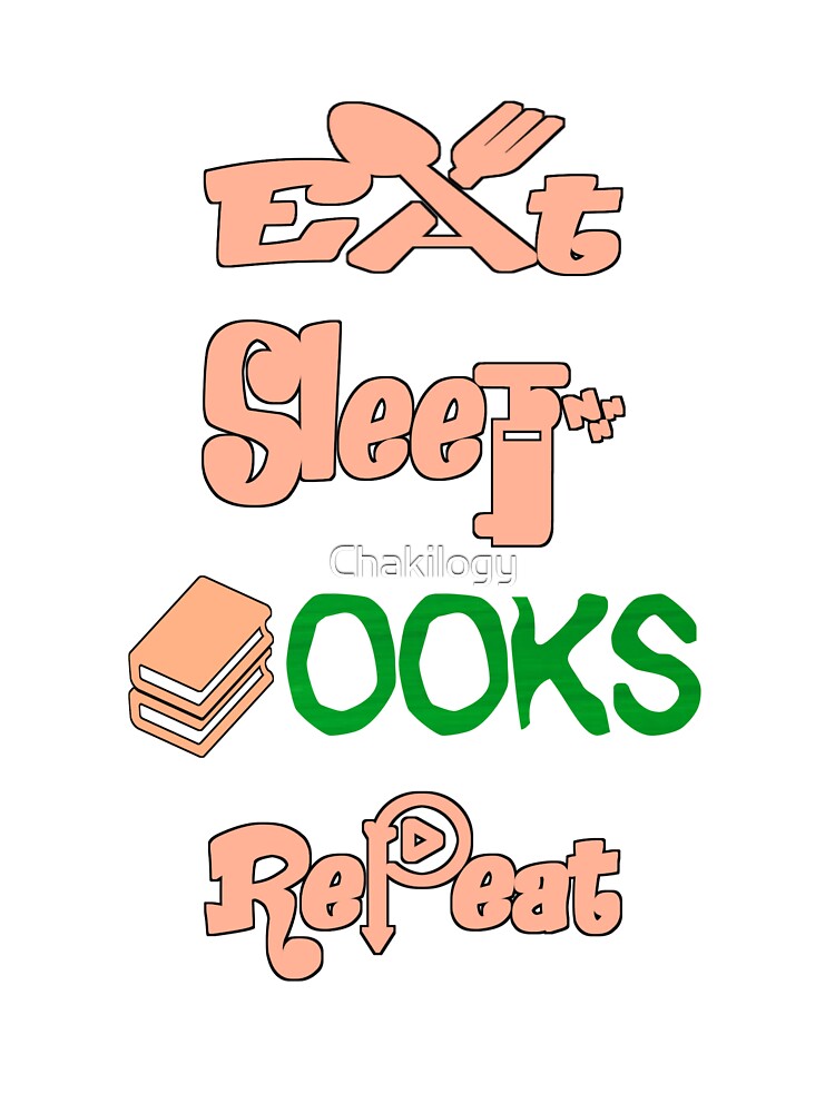 Eat sleep books repeat, by Chakilogy