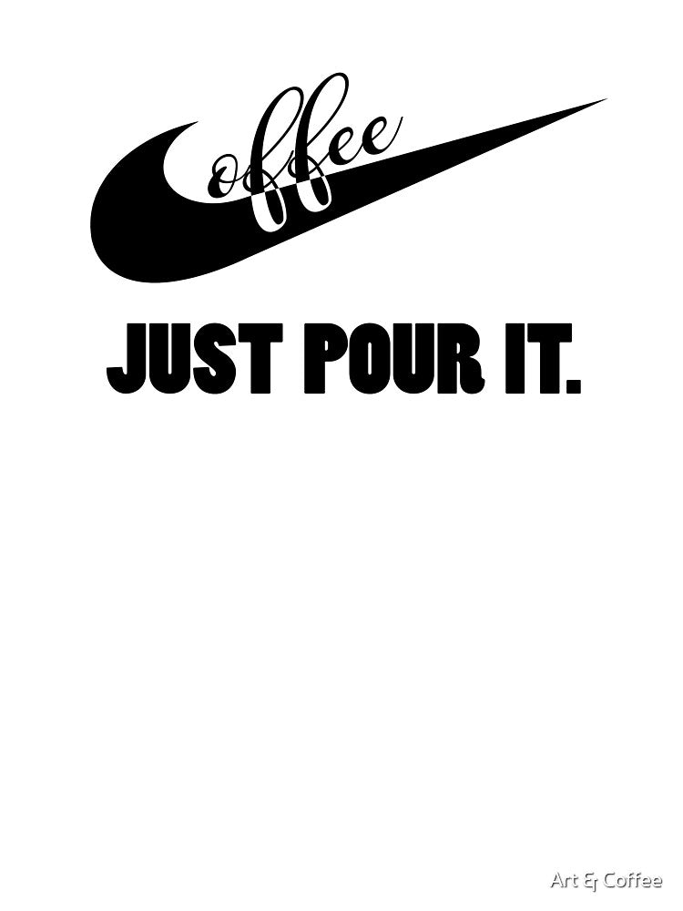 Coffee, Just Pour It by Art & Coffee