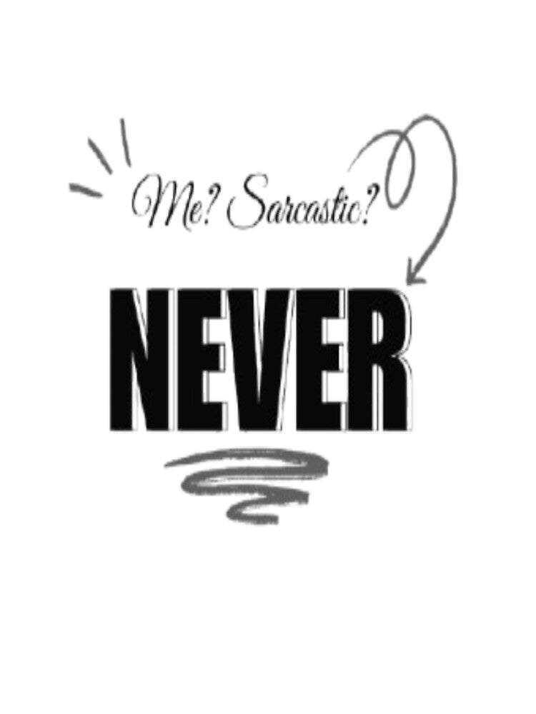 Me sarcastic? Never. by Yagami1