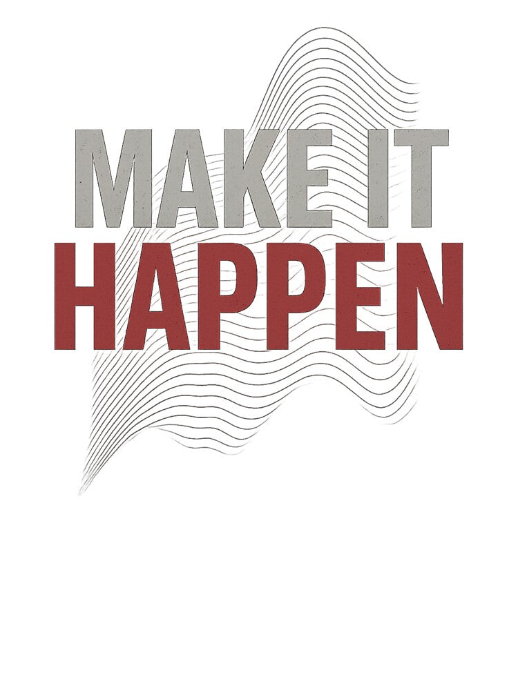 Make It Happen - Motivational Minimalist Design by NaniRm