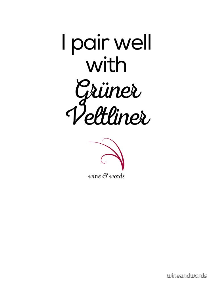Wine quote I pair well with Grüner Veltliner by wineandwords
