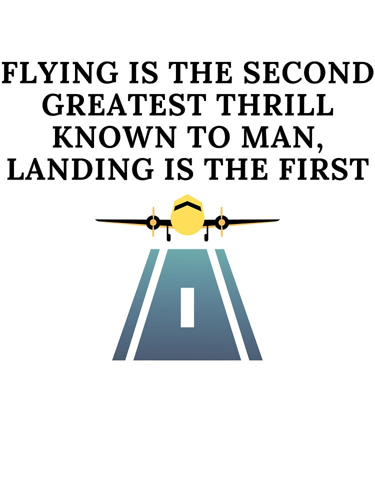 Flying is the second greatest thrill known to man, landing is the first by Corrie Mick