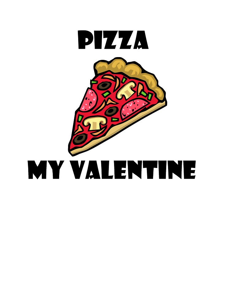 Pizza is my valentine by Anoirshop ⭐⭐⭐⭐⭐