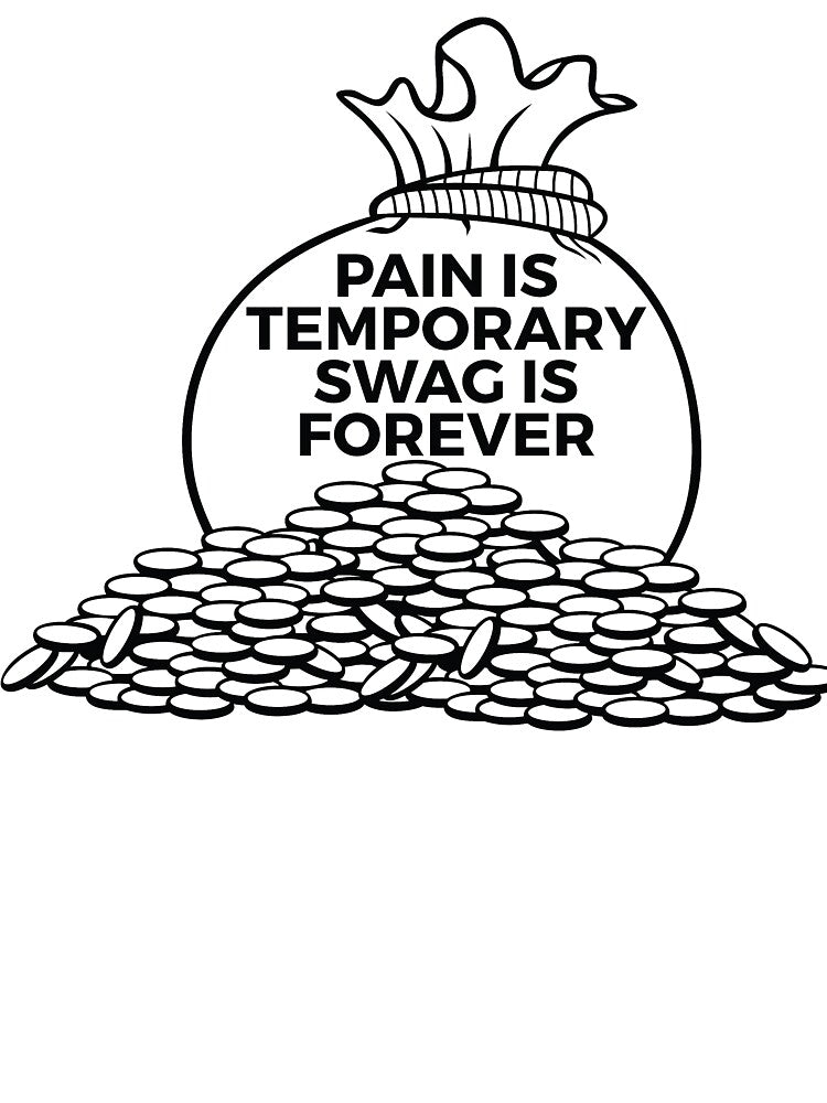 PAIN IS TEMPORARY SWAG IS FOREVER by RedYolk