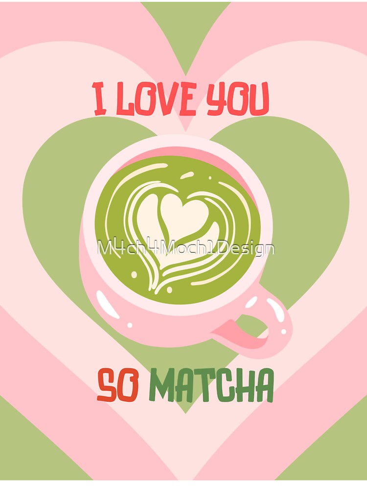 I love you so matcha by M4ch4Moch1Design