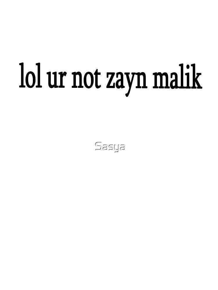 lol ur not zayn malik by Sasya