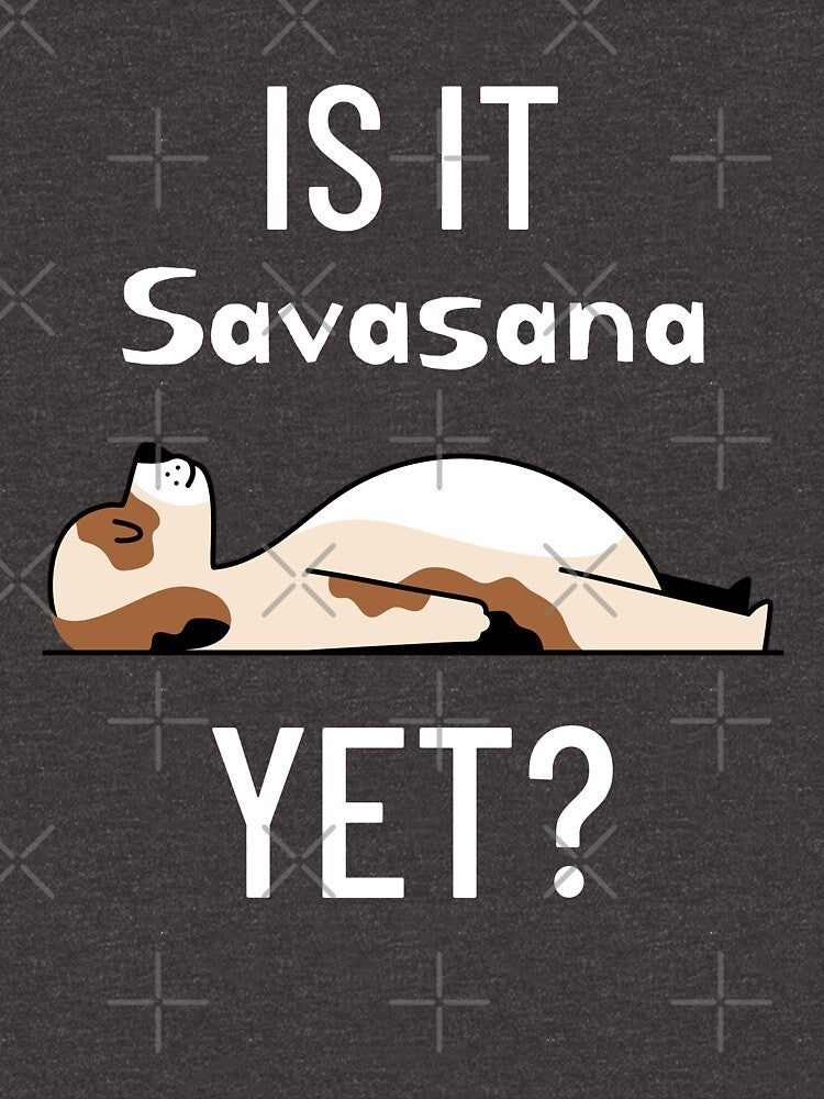 Yoga - IS IT Savasana YET? by Active-Ink