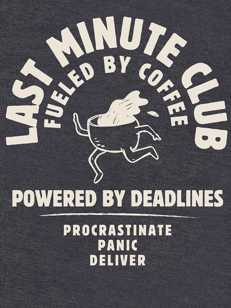 Last Minute Club – Funny Deadline & Coffee Office Humor T-Shirt by MultilayeredCo