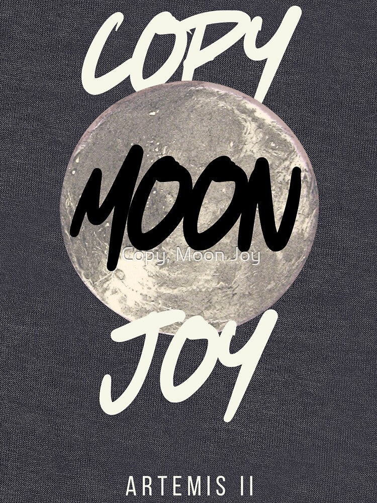 "Copy Moon Joy" Artemis II NASA Moon Flight by Copy, Moon Joy