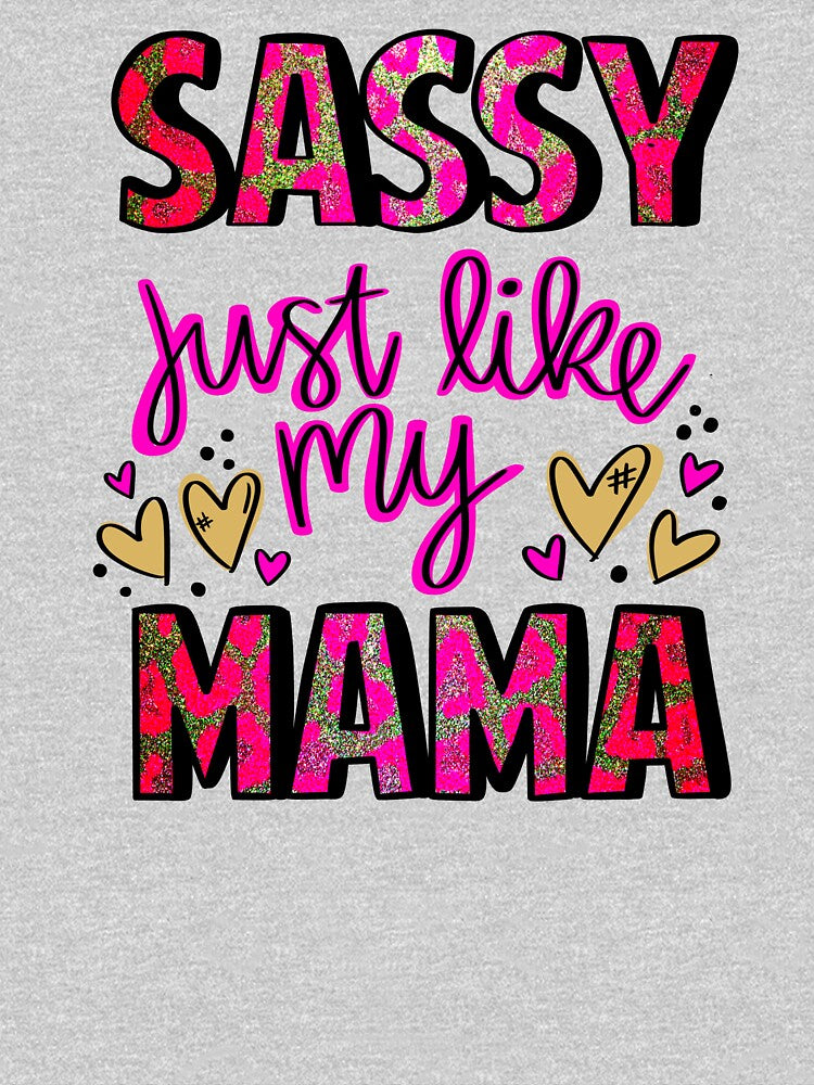 Sassy Just Like My Mama by T Town Tees Digital