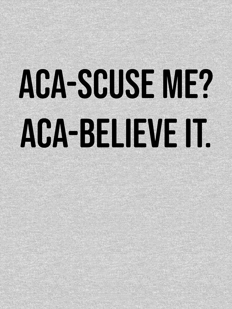 aca-scuse me aca-believe it Pitch Perfect Fat Amy movie quote by Danielle Divis