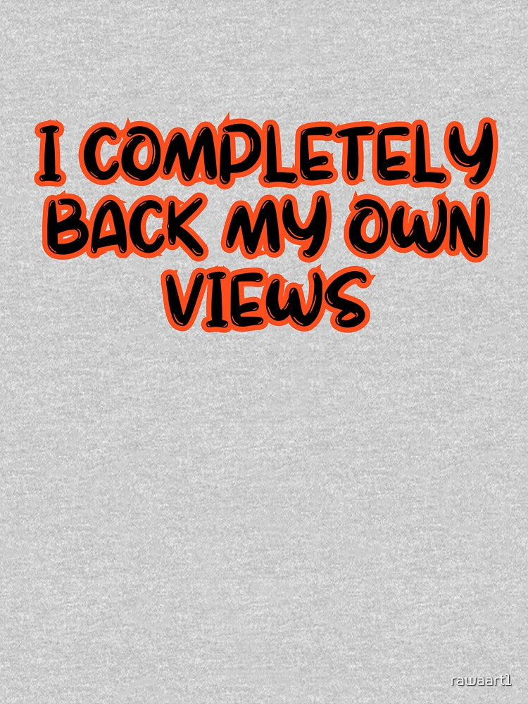 I completely back my own views by rawaart1