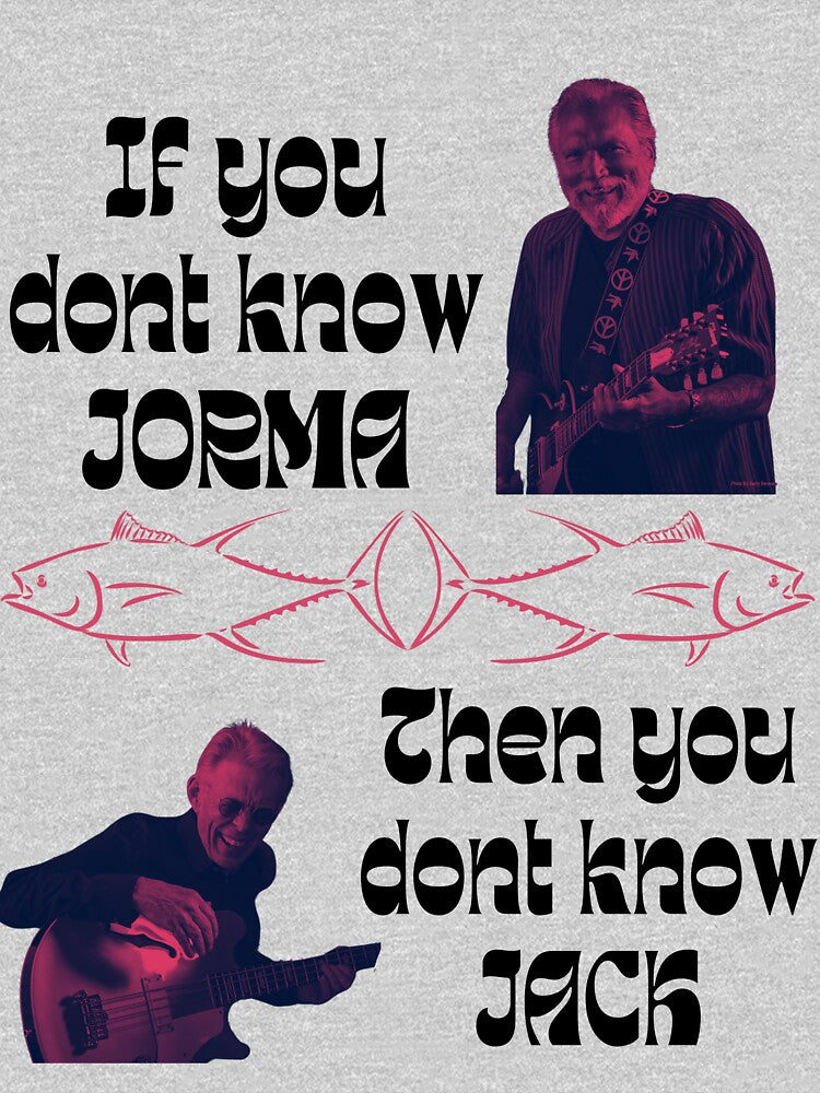 If you dont know Jorma, Then you dont know Jack by ChaseBly
