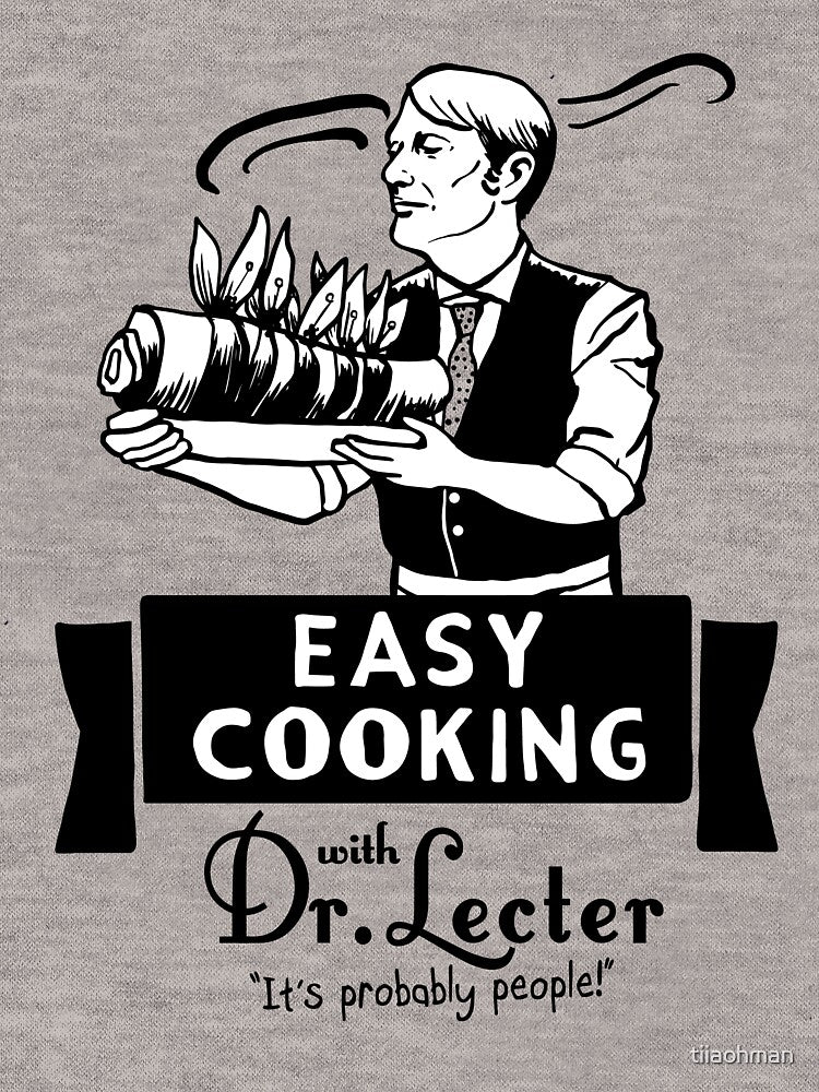 Easy Cooking With Dr. Lecter by Tees by Tiia