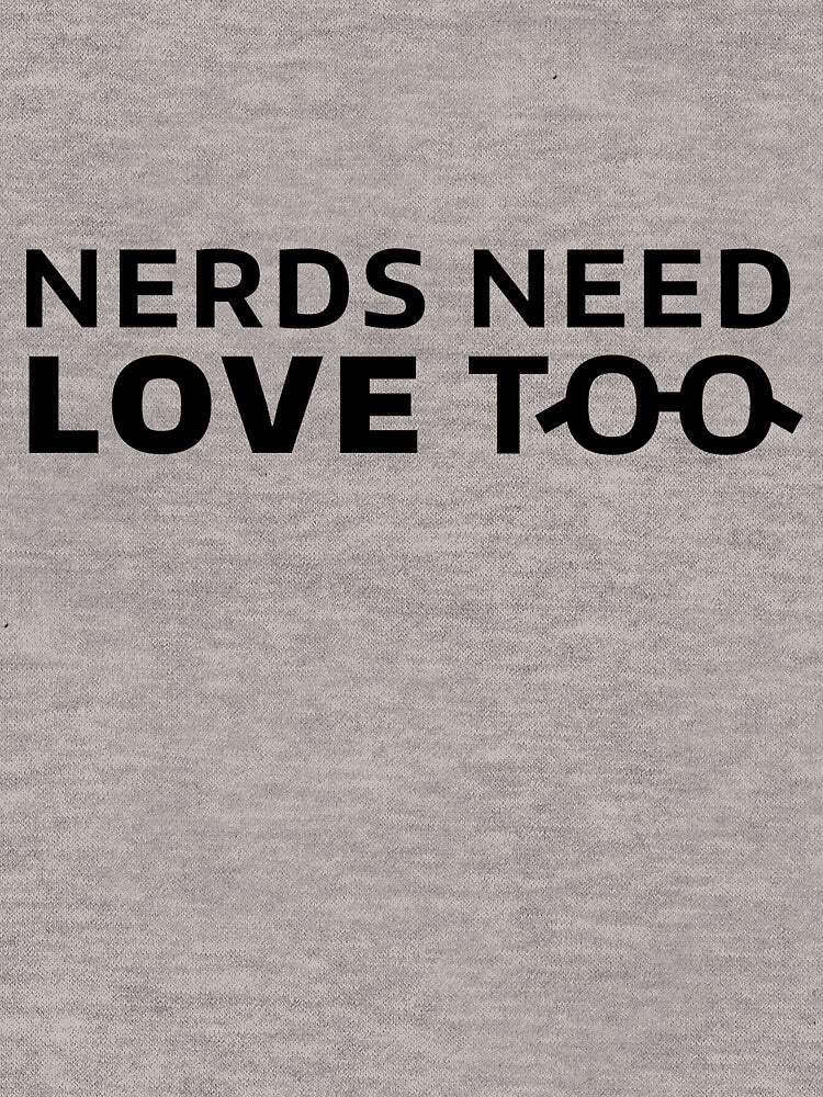 Nerds Need Love Too! by conkdogg