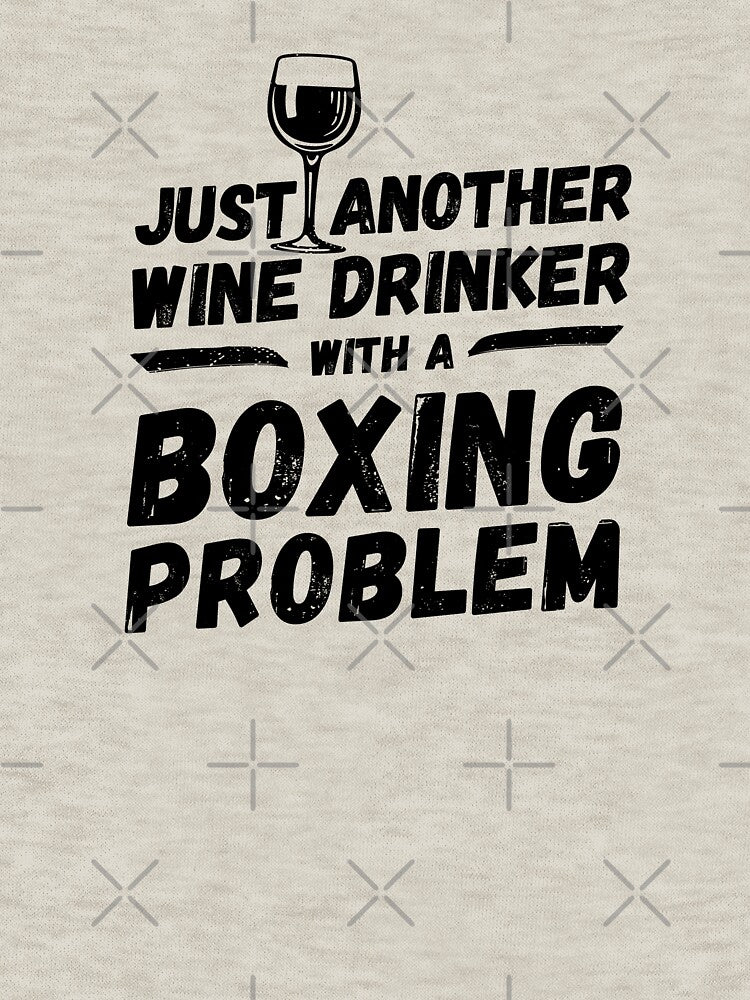 Just another wine drinker with a boxing problem, wine drinker, boxing by rattob
