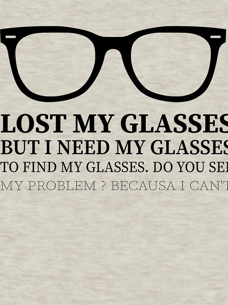 Lost my GLASSES- Unisex Short Sleeve Tee- funny nerdy eye glasses hipster style t-shirt, optometrist eye chart geeky nerd tshirt gift shirt by charaf  ⭐ ⭐ ⭐ ⭐ ⭐ (+99)
