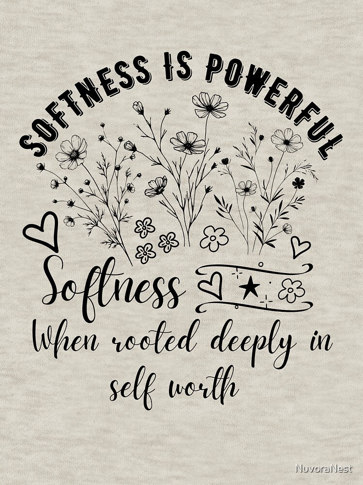 Softness is Powerful – Self Love Floral Typography Design by NuvoraNest