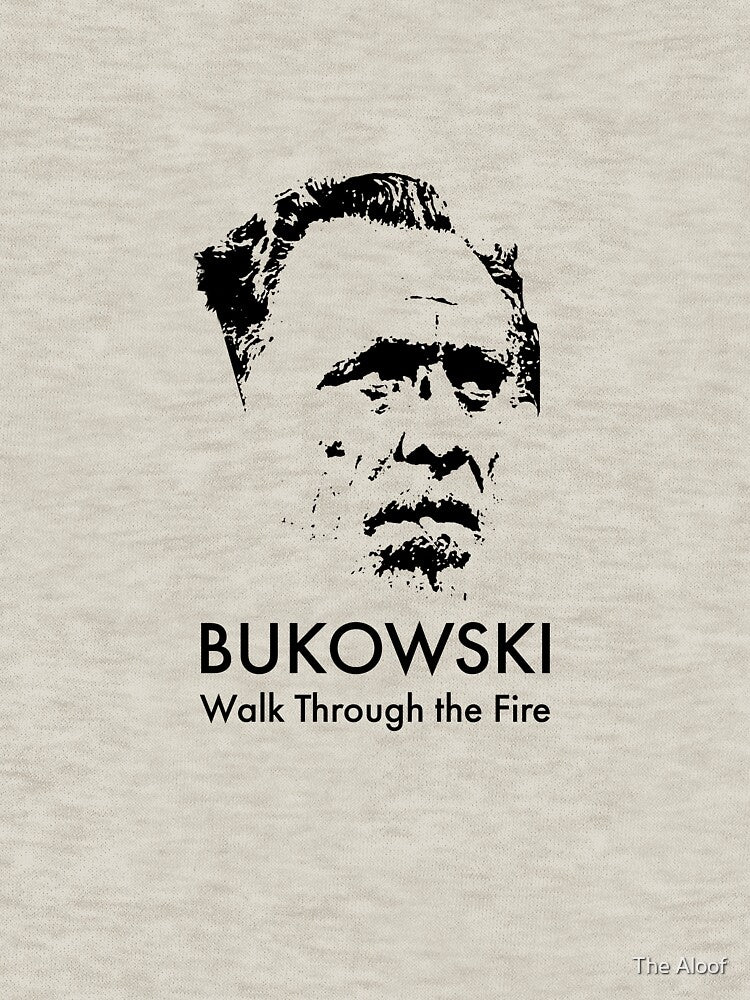 BUKOWSKI - Walk Through the Fire by The Aloof