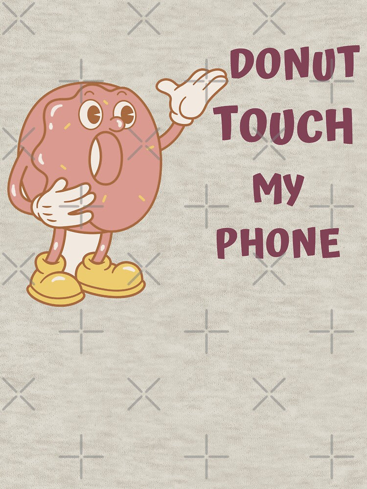 Donut Touch My Phone - Funny Donut - Donut Lover by designerpriti