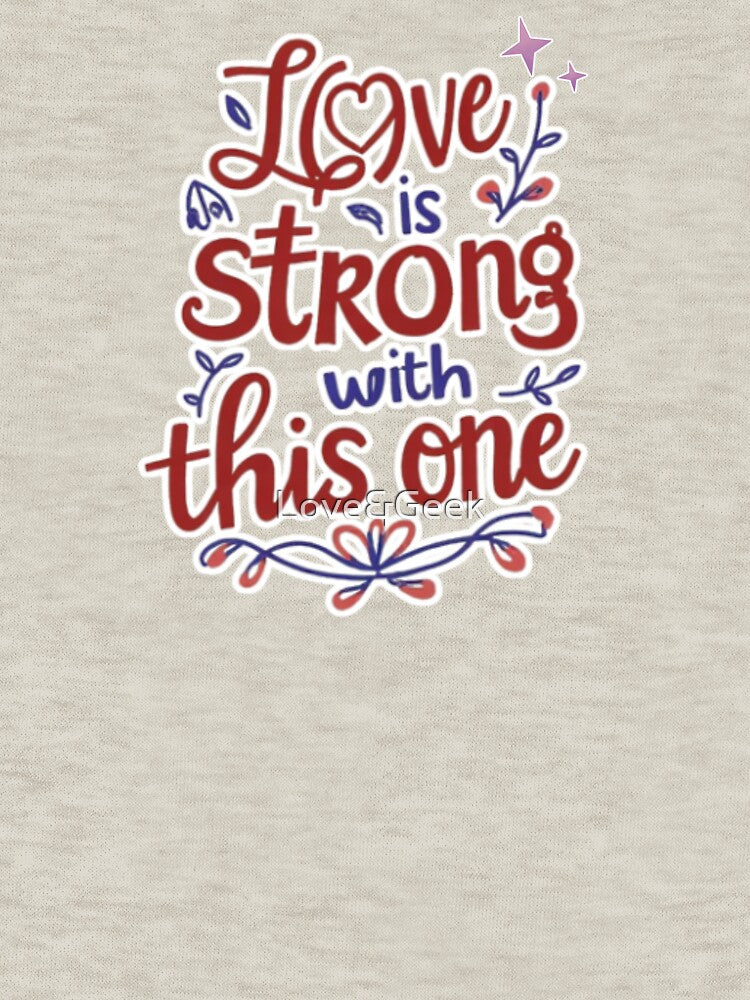 Love Is Strong With This One | Typography Couple Geek Sci-Fi Floral by Love&Geek