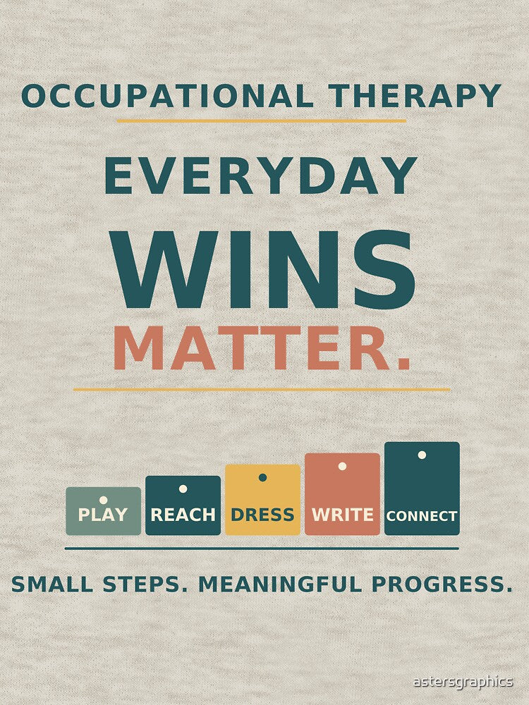 Everyday Wins Matter – Occupational Therapy OT Shirt by astersgraphics
