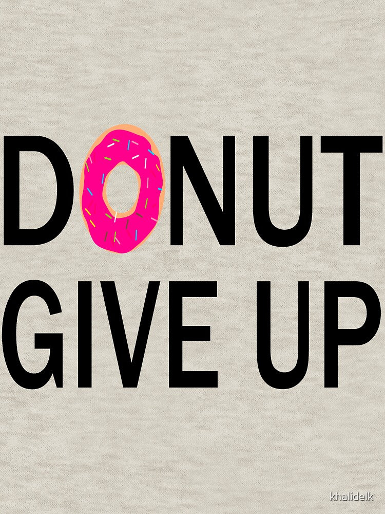funny donut give up:funny donut gift:donut addict gift ideas:donut lover:gfti for donut lover by khalidelk