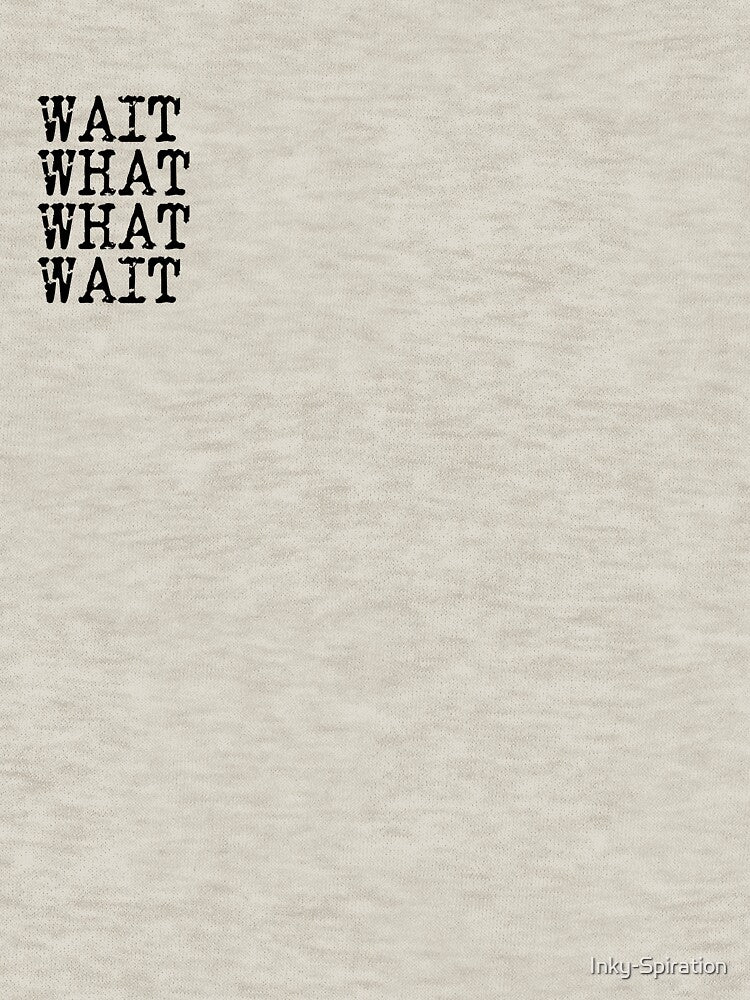 Wait, what, what, wait Taskmaster quote by Inky-Spiration
