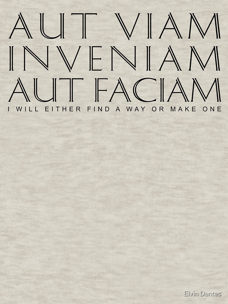 Black Aut Viam Inveniam Aut Faciam (I will either find a way or make one) by Elvin Dantes