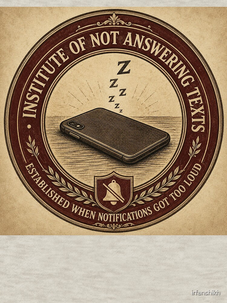 Institute of Not Answering Texts – Funny Fake University Seal | Introvert Phone Anxiety Gift by irfanshikh