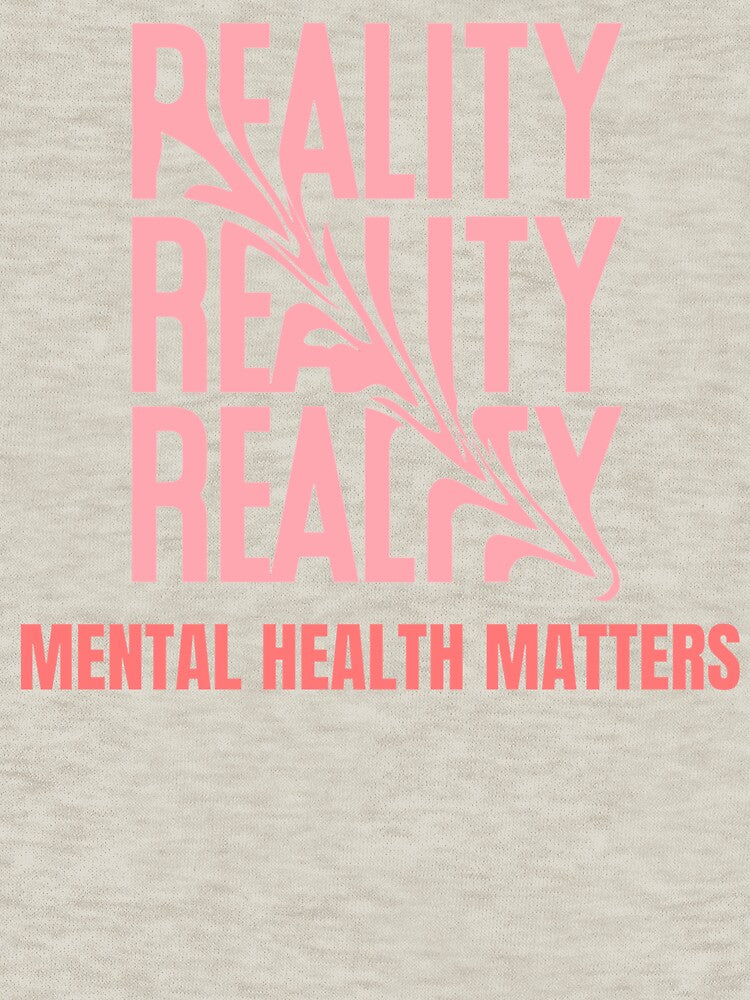 Reality Reality Reality Mental Health Matters T-Shirt by gomiezashraf