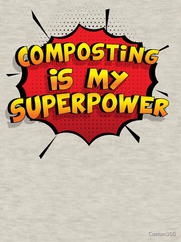 Composting is my Superpower Funny Design Composting Gift by Custom365
