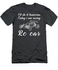 Rccar Race Today Postpone Tomorrow Funny Tomorrows Speedster Tee T-Shirt